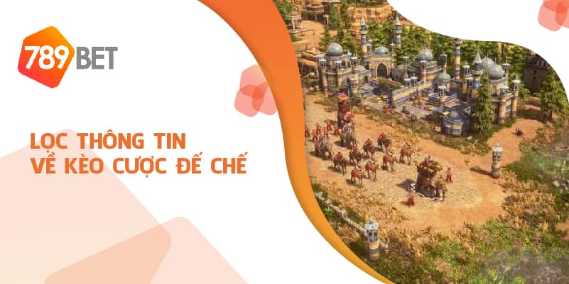 Lọc thông tin về kèo cược đế chế