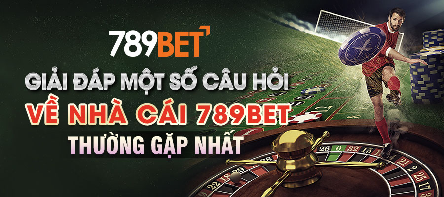 Giải đáp một số câu hỏi về nhà cái 789bet thường gặp nhất